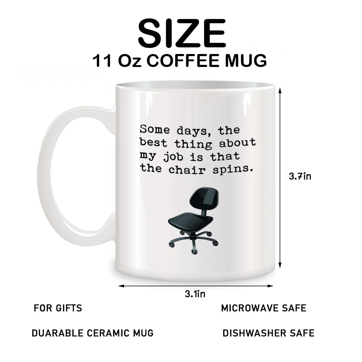 Some Days, The Best Thing About My Job Is That The Chair Spins Mugs Funny Novelty Coffee Cups 11 oz