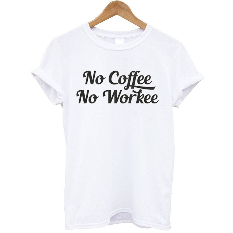 Women Tops No Coffee No Workee Printing O-Neck Female T-shirt Plus Size Casual Short Cotton