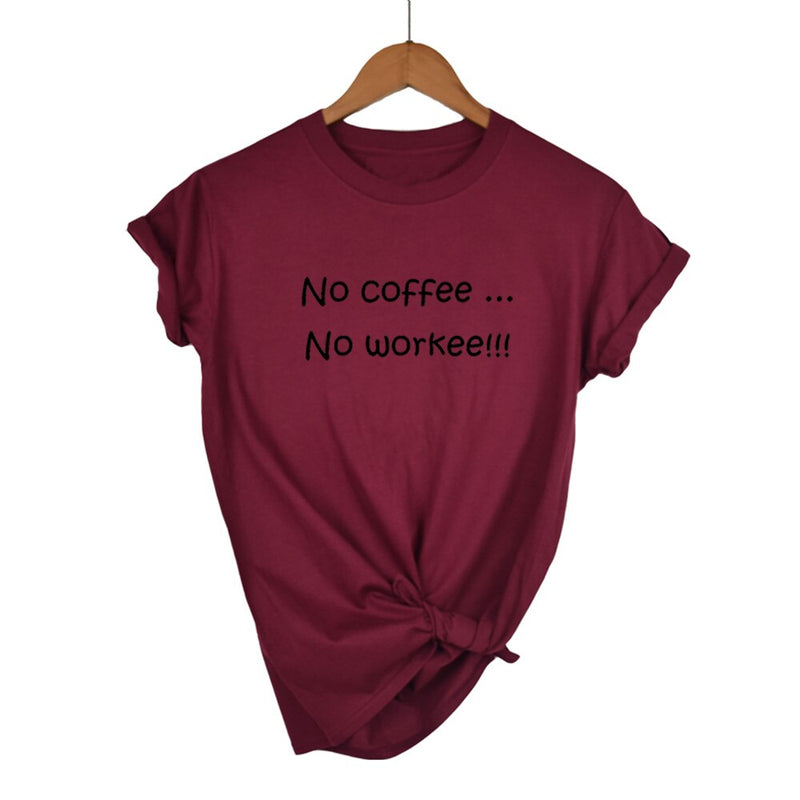 Women Tops No Coffee No Workee Printing O-Neck Female T-shirt Plus Size Casual Short Cotton