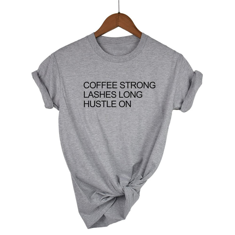 Coffee Strong Lashes Long Hustle on Print Women T Shirt Cotton Casual Funny