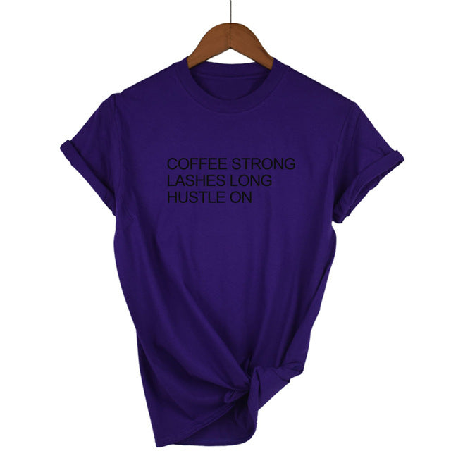 Coffee Strong Lashes Long Hustle on Print Women T Shirt Cotton Casual Funny